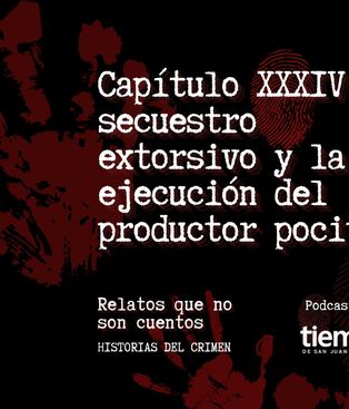 Capítulo XXXIV de Relatos que no son cuentos de Historias del crimen en Spotify: el secuestro extorsivo y la ejecución del productor pocitano Capítulo XXXIV de Relatos que no son cuentos de Historias del crimen en Spotify: el secuestro extorsivo y la ejecución del productor pocitano
