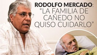 Rodolfo Mercado: “La familia de Cañedo no quiso cuidarlo”
