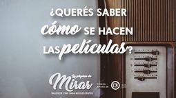 El mundo mágico del cine: ¿Querés saber cómo se hacen las películas?