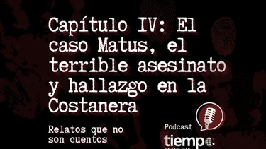Escuchá el capítulo IV de Historias del Crimen en Spotify: el caso Matus, el terrible asesinato y hallazgo en la Costanera
